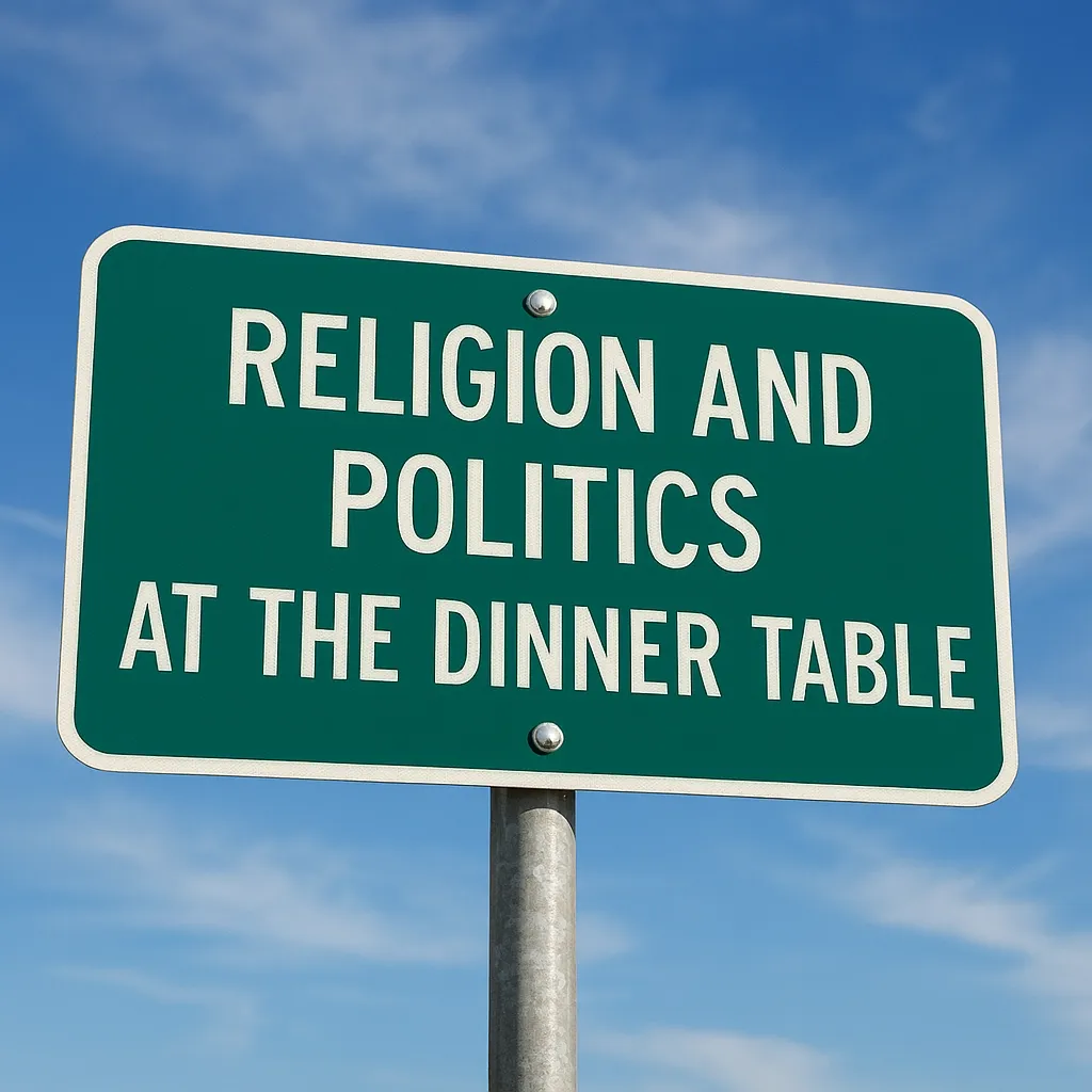 Religion and Politics at The Dinner Table